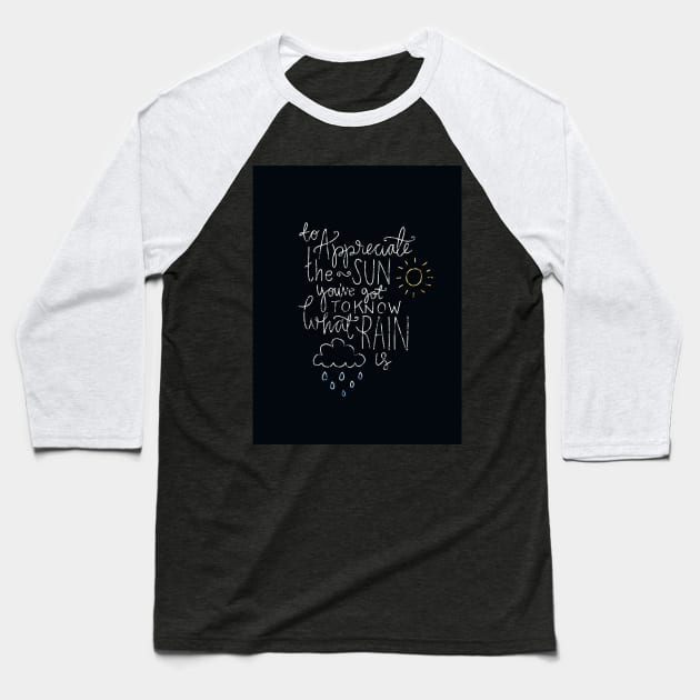 Sun & Rain Quote Baseball T-Shirt by hxrtsy